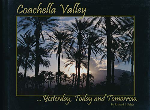 Beispielbild fr Coachella Valley Yesterday, Today and Tommorow zum Verkauf von Front Cover Books