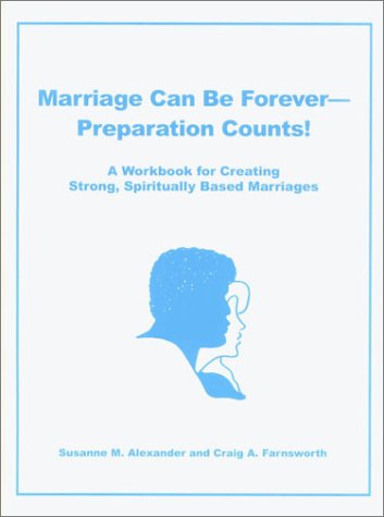 Imagen de archivo de Marriage Can Be Forever - Preparation Counts! : A Workbook for Creating Strong, Spiritually Based Marriages a la venta por The Unskoolbookshop
