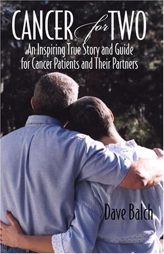 Stock image for Cancer For Two: An Inspiring True Story and Guide for Cancer Patients and Their Partners for sale by Reliant Bookstore