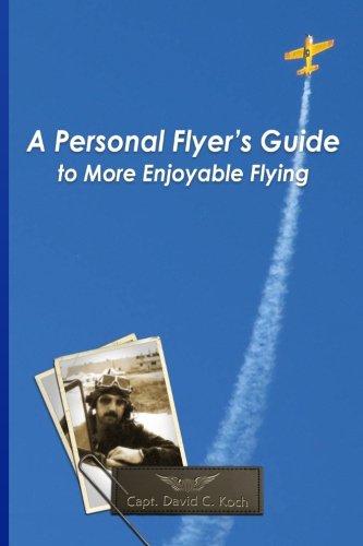 Imagen de archivo de A Personal Flyer's Guide to More Enjoyable Flying (Volume 1) a la venta por Open Books