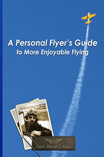 Stock image for A Personal Flyer's Guide to More Enjoyable Flying (Volume 1) for sale by Open Books