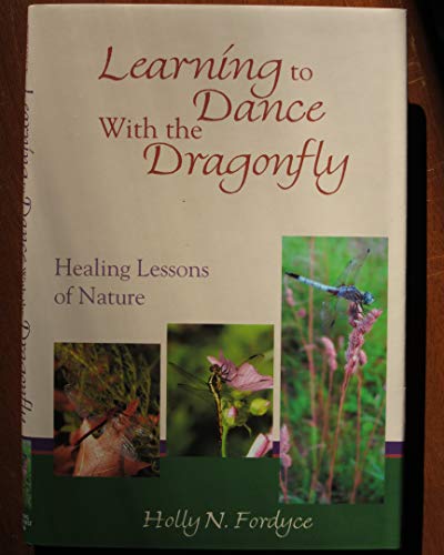 Learning to Dance With the Dragonfly: Healing Lessons of Nature (Signed Copy)