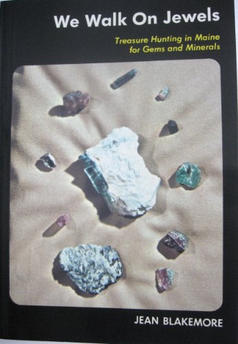 9780972702515: We Walk on Jewels: Treasure Hunting in Maine for Gems and Minerals