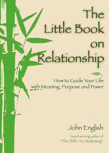 Stock image for The Little Book on Relationship: How to Guide Your Life With Meaning, Purpose and Power for sale by Bookmonger.Ltd