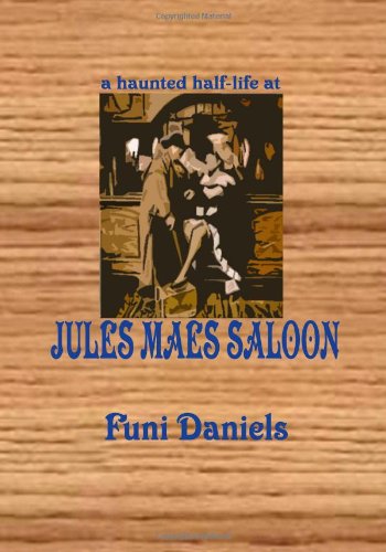 Stock image for A Haunted Half-Life at Jules Maes Saloon for sale by COLLINS BOOKS