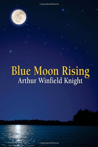 Blue Moon Rising (9780972703994) by Knight, Arthur Winfield