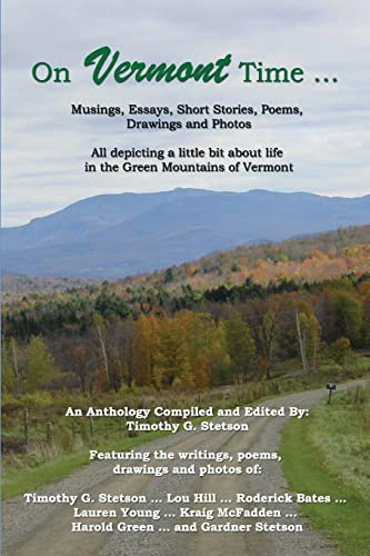 Beispielbild fr On Vermont Time: Musings, Essays, Short Stories, Poems, Drawings and Photos (All Depicting a Little Bit about Life in the Green Mountains of Vermont) zum Verkauf von Sutton Books