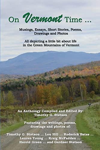 Imagen de archivo de On Vermont Time: Musings, Essays, Short Stories, Poems, Drawings and Photos (All Depicting a Little Bit about Life in the Green Mountains of Vermont) (inscribed) a la venta por Sutton Books