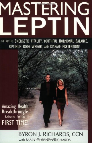 9780972712101: Mastering Leptin: The Key to Energetic Vitality, Youthful Hormonal Balance, Optimum Body Weight, and Disease Prevention