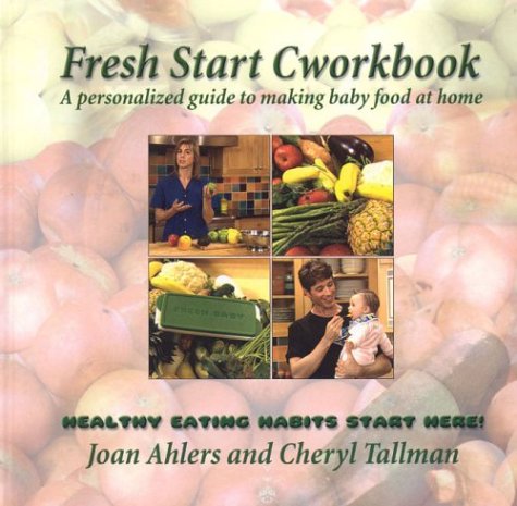 Stock image for Fresh Start Cworkbook: A Personalized Guide to Making Baby Food at Home for sale by ThriftBooks-Atlanta