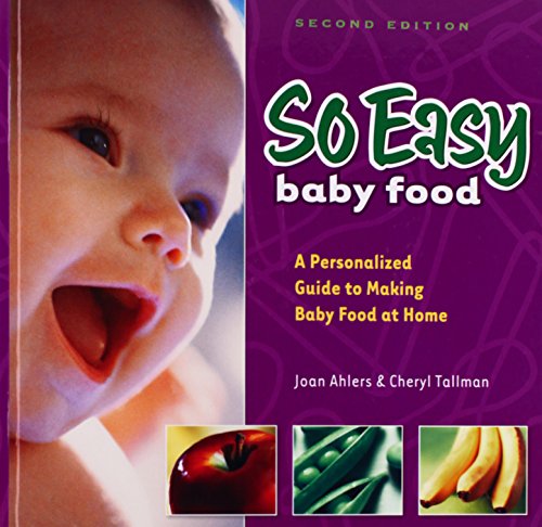 9780972722728: So Easy Baby Food: A Personalized Guide To Making Baby Food At Home