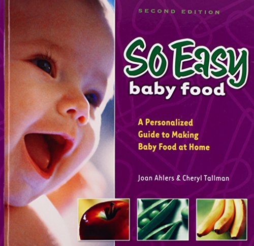 9780972722728: So Easy Baby Food: A Personalized Guide to Making Baby Food At Home, 2nd Edition