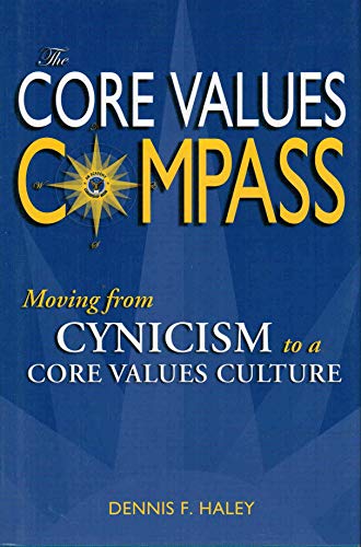 Beispielbild fr The Core Values Compass: Moving From Cynicism to a Core Values Culture zum Verkauf von ThriftBooks-Dallas