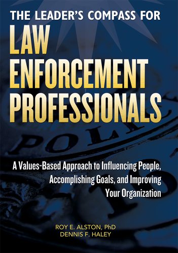 Stock image for The Leader's Compass for Law Enforcement Professionals: A Values-Based Approach to Influencing People, Accomplishing Goals, and Improving Your Organization for sale by Books Unplugged