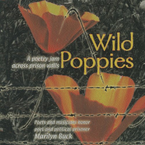 9780972742245: Wild Poppies: A Poetry Jam Across Prison Walls - Poets And Musicians Honor Poet And Political Prisoner Marilyn Buck