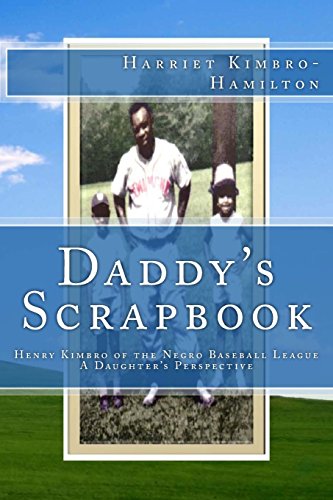 Stock image for Daddy's Scrapbook: Henry Kimbro of the Negro Baseball League A Daughter's Perspective for sale by ThriftBooks-Atlanta