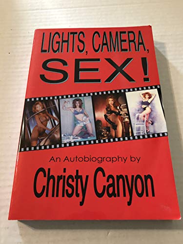 Christy Canyon Behind The Scenes Porn - Lights, Camera, Sex! - Canyon, Christy: 9780972747004 - AbeBooks