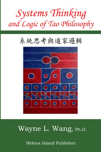 Stock image for Systems Thinking and Logic of Tao Philosophy: The Principle of Oneness (Nature Independence Thinking Series) for sale by Half Price Books Inc.