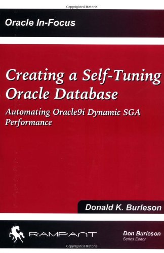 Stock image for Creating a Self-Tuning Oracle Database: Automating Oracle9i Dynamic SGA Performance (Oracle In-Focus series) for sale by HPB-Red