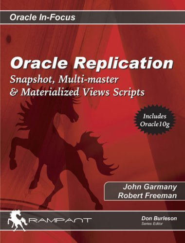 Oracle Replication: Expert Methods for Robust Data Sharing (Oracle In-Focus series) (9780972751339) by Garmany, John; Freeman, Robert G.