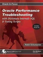 Stock image for Oracle Performance Troubleshooting: With Dictionary Internals, SQL & Tuning Scripts (Oracle In-Focus) for sale by HPB-Red