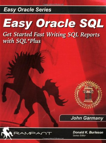 Beispielbild fr Easy Oracle SQL : Get Started Fast Writing SQL Reports with SQL*Plus zum Verkauf von Better World Books