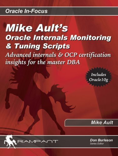 Stock image for Mike Ault's Oracle Internals Monitoring & Tuning Scripts: Advanced Internals & OCP Certification Insights for the Master DBA (Oracle In-Focus series) for sale by Hippo Books