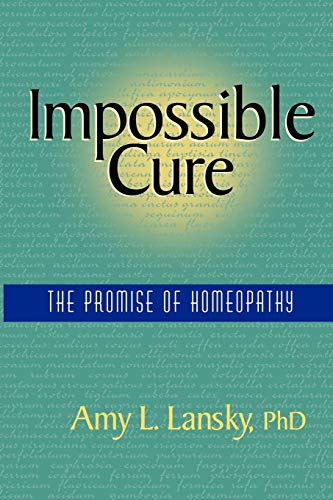 Beispielbild fr Impossible Cure: The Promise of Homeopathy zum Verkauf von Goodwill Books