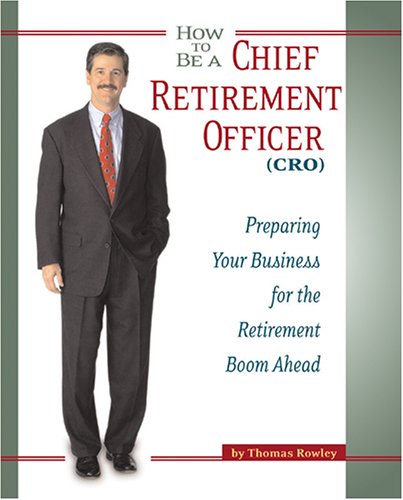 Beispielbild fr How to Be a Chief Retirement Officer (CRO) zum Verkauf von Wonder Book