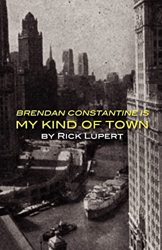 Stock image for Brendan Constantine is My Kind of Town for sale by Lucky's Textbooks