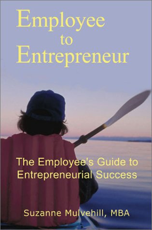 Stock image for Employee to Entrepreneur: The Employee's Guide to Entrepreneurial Success for sale by ThriftBooks-Atlanta