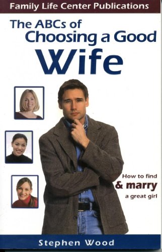 9780972757102: Title: The ABCs of Choosing a Good Wife How to find marr