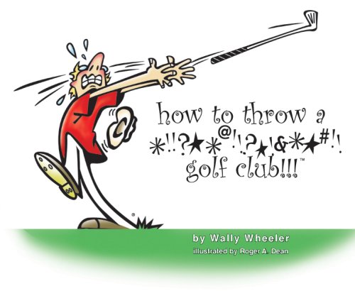 9780972757294: how to throw a *!!?**@!!?*!&**#!! golf club!!!