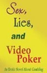 Beispielbild fr Sex, Lies, And Video Poker: An Erotic Novel About Gamblling zum Verkauf von Better World Books