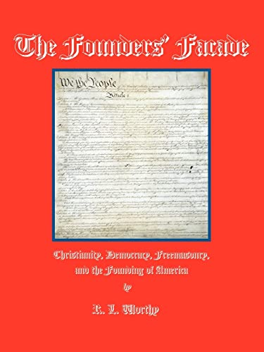 Stock image for The Founders' Facade: Christianity, Democracy, Freemasonry, and the Founding of America for sale by Welcome Back Books