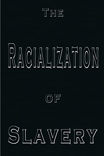 9780972762786: The Racialization of Slavery
