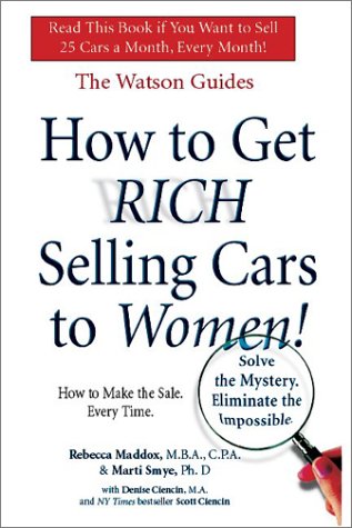 9780972763707: How to Get Rich Selling Cars to Women by Rebecca Maddox (2003-02-28)