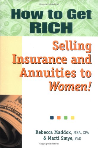 Imagen de archivo de How to Get RICH Selling Insurance and Annuities to Women a la venta por ThriftBooks-Atlanta