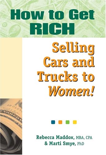 Imagen de archivo de How to Get Rich Selling Cars & Trucks to Women a la venta por SecondSale