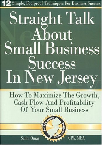 Beispielbild fr Straight Talk about Small Business Success in New Jersey : How to Maximize the Growth, Cash Flow and Profitability of Your Small Business zum Verkauf von Better World Books