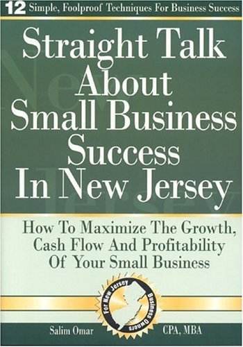 Stock image for Straight Talk about Small Business Success in New Jersey : How to Maximize the Growth, Cash Flow and Profitability of Your Small Business for sale by Better World Books