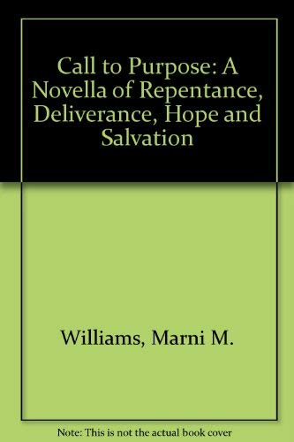 9780972768719: Call to Purpose: A Novella of Repentance, Deliverance, Hope and Salvation