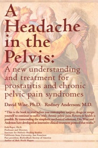 Stock image for A Headache in the Pelvis: A New Understanding and Treatment for Prostatitis and Chronic Pelvic Pain Syndromes for sale by ThriftBooks-Atlanta