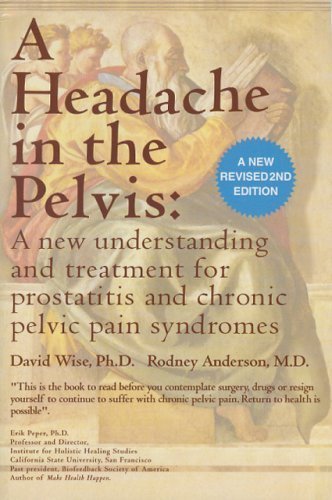 Imagen de archivo de A Headache in the Pelvis A New Understanding and Treatment for Prostatitis and Chronic Pelvic Pain Syndromes, Second Edition a la venta por Mahler Books
