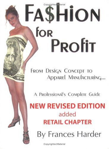 Stock image for Fashion for Profit: From Design Concept to Apparel Manufacturing. a Professional's Complete Guide for sale by WorldofBooks