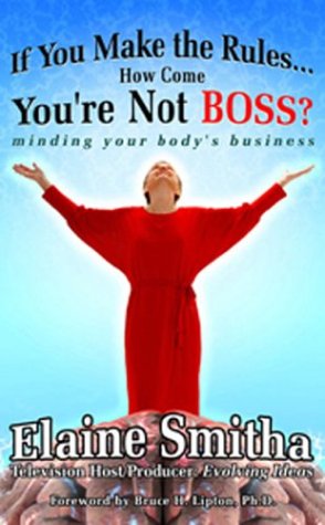 Stock-Bild f�r If You Make the Rules...How Come You're Not Boss?: Minding Your Body's Business