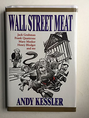9780972783217: Wall Street Meat: Jack Grubman, Frank Quattrone, Mary Meeker, Henry Blodget and Me