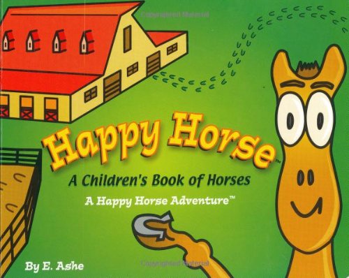 Beispielbild fr Happy Horse - A Children's Book Of Horses: A Happy Horse Adventure (Happy Horse Adventures) zum Verkauf von Wonder Book