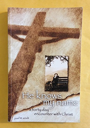 Stock image for He Knows My Name a Forty Day Encounter With Christ for sale by ThriftBooks-Atlanta