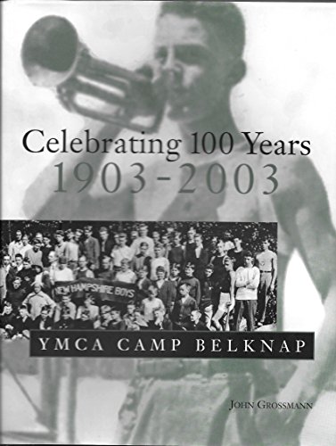 Celebrating 100 Years 1903-2003 : YMCA Camp Belknap